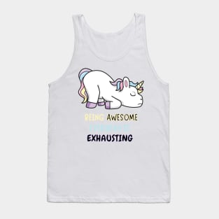 Being Awesome Is Exhausting Exhausted Unicorn Tank Top